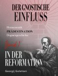 ebook: Der gnostische Einfluss in der Reformation Band 1