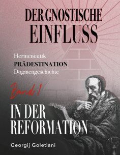 ebook: Der gnostische Einfluss in der Reformation Band 1
