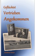 eBook: Geflüchtet - Vertrieben - Angekommen