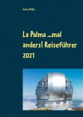 ebook: La Palma ...mal anders! Reiseführer 2021