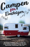 eBook: Campen für Einsteiger: Die besten Camping Tipps & Tricks für einen rundum perfekten Urlaub mit dem W