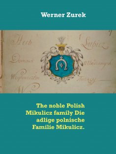 eBook: The noble Polish Mikulicz family Die adlige polnische Familie Mikulicz.
