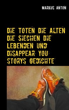 eBook: Die Toten Die Alten Die Siechen Die Lebenden und Disappear You