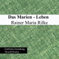 eBook: Das Marien-Leben Rainer Maria Rilke