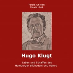 eBook: Hugo Klugt Leben und Schaffen des Hamburger Bildhauers und Malers