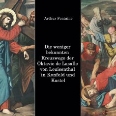 eBook: Die weniger bekannten Kreuzwege der Octavie de Lasalle von Louisenthal in den Kirchen von Konfeld un