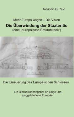 eBook: Mehr Europa wagen - Die Vision, Die Überwindung der Staateritis