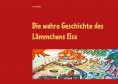 eBook: Die wahre Geschichte des Lämmchens Elsa