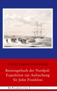 eBook: Reisetagebuch der Nordpol-Expedition zur Aufsuchung Sir John Franklins