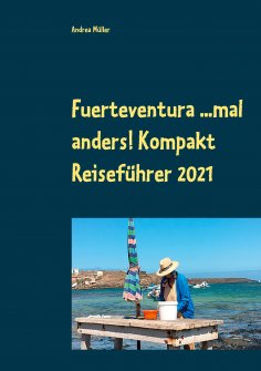 eBook: Fuerteventura ...mal anders! Kompakt Reiseführer 2021
