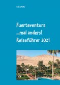 ebook: Fuerteventura ...mal anders! Reiseführer 2021