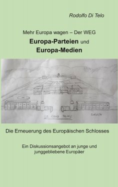 eBook: Mehr Europa wagen - Der Weg, Europa-Parteien, Europa-Medien