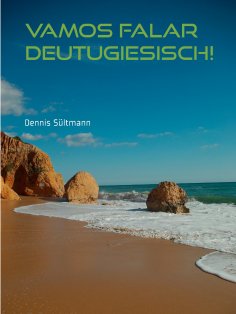 ebook: Vamos falar Deutugiesisch! - ein kleiner Mutmacher für Lernende