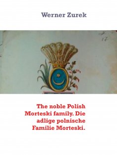 eBook: The noble Polish Morteski family. Die adlige polnische Familie Morteski.