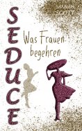eBook: Seduce - Was Frauen begehren