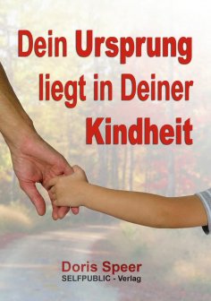 ebook: Dein Ursprung liegt in Deiner Kindheit