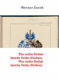eBook: The noble Polish family Felde (Felden). The noble Polish family Felde (Felden).