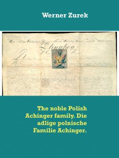 eBook: The noble Polish Achinger family. Die adlige polnische Familie Achinger.