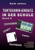 ebook: Tontechnik-Einsatz in der Schule - Band II