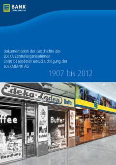 ebook: Dokumentation der Geschichte der EDEKA Zentralorganisationen unter besonderer Berücksichtigung der E