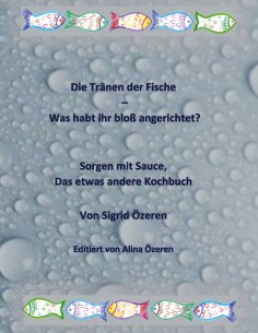 eBook: Die Tränen der Fische - Was habt ihr bloß angerichtet?