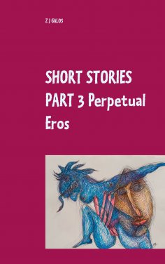 eBook: Short Stories Part 3  Perpetual Eros