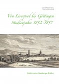 ebook: Von Liverpool bis Göttingen - Studienjahre 1852 - 1857