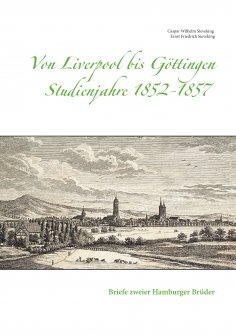 ebook: Von Liverpool bis Göttingen - Studienjahre 1852 - 1857