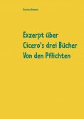 eBook: Exzerpt über Cicero's drei Bücher Von den Pflichten von Raphael Kühner