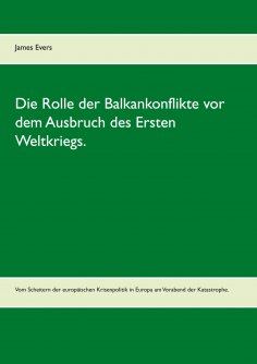 eBook: Die Rolle der Balkankonflikte vor dem Ausbruch des Ersten Weltkriegs.