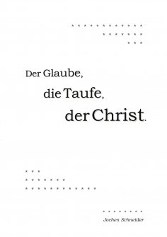 eBook: Der Glaube, die Taufe, der Christ