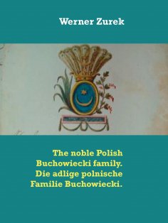 eBook: The noble Polish Buchowiecki family. Die adlige polnische Familie Buchowiecki.