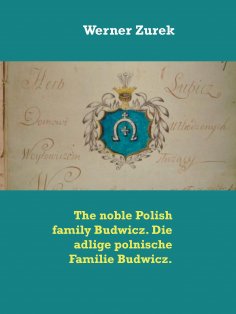 eBook: The noble Polish family Budwicz. Die adlige polnische Familie Budwicz.