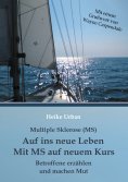 eBook: Multiple Sklerose (MS) - Auf ins neue Leben - Mit MS auf neuem Kurs
