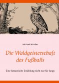 eBook: Die Waldgeisterschaft des Fußballs