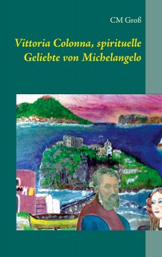 eBook: Vittoria Colonna, spirituelle Geliebte von Michelangelo