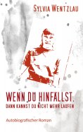 eBook: Wenn du hinfällst, dann kannst du nicht mehr laufen