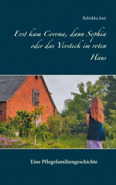 eBook: Erst kam Corona, dann Sophia oder das Versteck im roten Haus