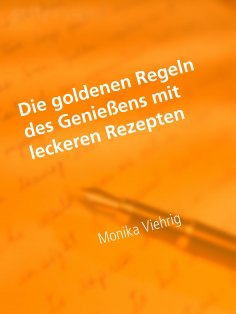 eBook: Die goldenen Regeln des Genießens mit leckeren Rezepten