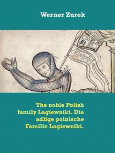 eBook: The noble Polish family Lagiewniki. Die adlige polnische Familie Lagiewniki.