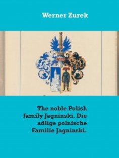 eBook: The noble Polish family Jagninski. Die adlige polnische Familie Jagninski.