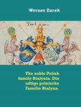 eBook: The noble Polish family Bialynia. Die adlige polnische Familie Bialyna.