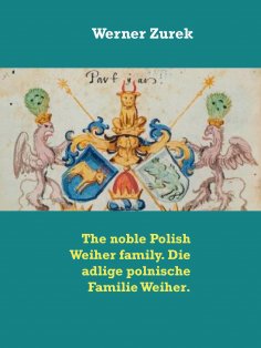 eBook: The noble Polish Weiher family. Die adlige polnische Familie Weiher.