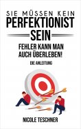 ebook: Sie müssen kein Perfektionist sein: