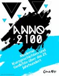 ebook: Anno 2100 - Moderne Kurzgeschichten und Gedichte über das 21. Jahrhundert