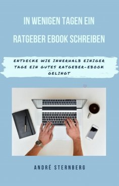 ebook: In wenigen Tagen ein Ratgeber-eBook schreiben