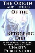 eBook: The Origin (and future) of the Ketogenic Diet - by Dr. Dominic D'Agostino and Travis Christofferson