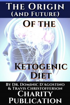eBook: The Origin (and future) of the Ketogenic Diet - by Dr. Dominic D'Agostino and Travis Christofferson