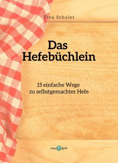 ebook: 15 Arten, Hefe selbst herzustellen