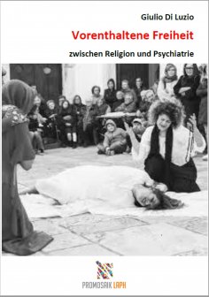 eBook: Vorenthaltene Freiheit zwischen Religion und Psychiatrie